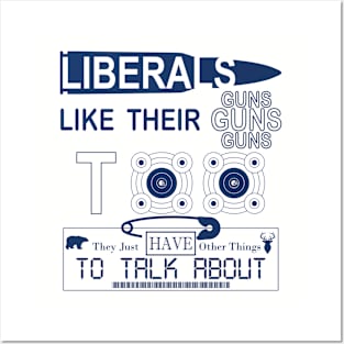 Liberals Like Their Guns Too Posters and Art